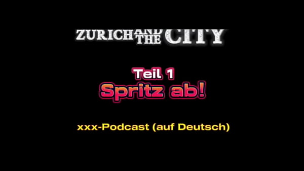 Spritz ab! 1 – Teil 1– xxx-Podcast (auf Deutsch)